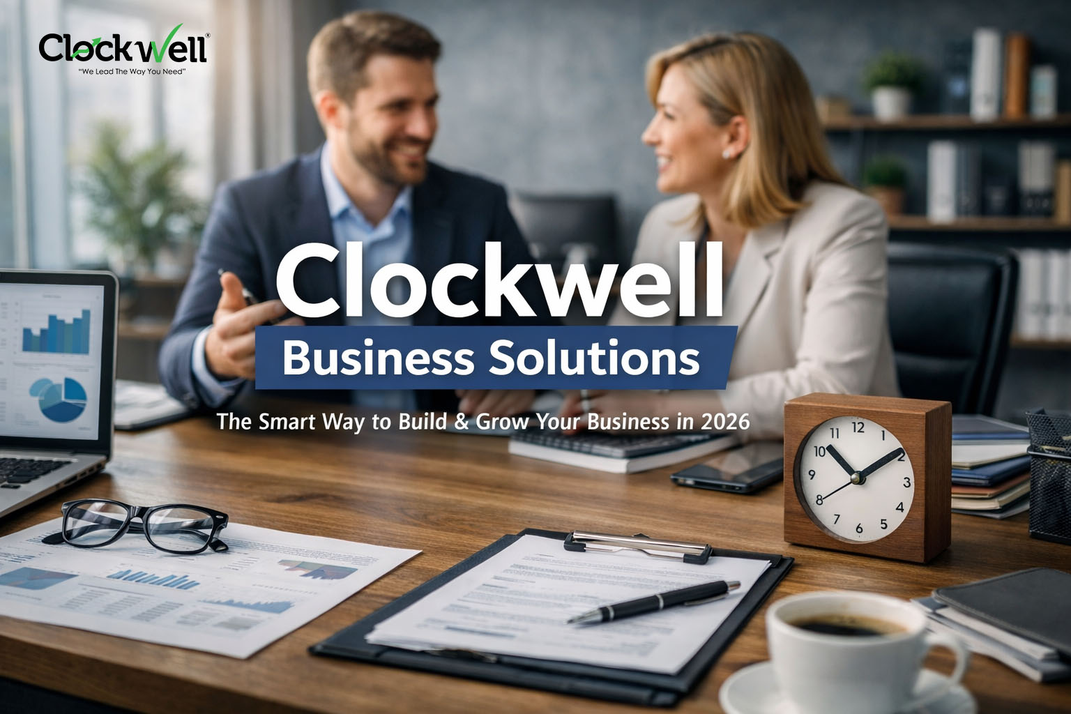 Clockwell Business Solutions – The Smart Way to Build & Grow Your Business in 2026